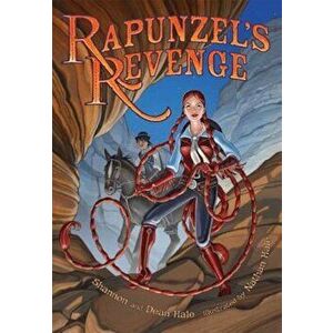 Rapunzel's Revenge, Paperback - Shannon Hale imagine