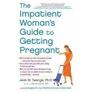 The Impatient Woman's Guide to Getting Pregnant, Paperback - Jean M. Twenge imagine