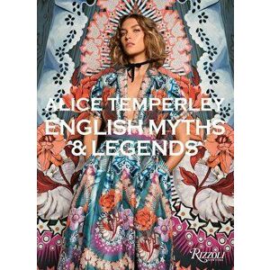 Alice Temperley: English Myths and Legends, Hardcover - Alice Temperley imagine