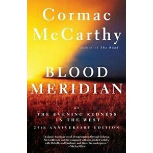 Blood Meridian: Or the Evening Redness in the West, Paperback - Cormac McCarthy imagine