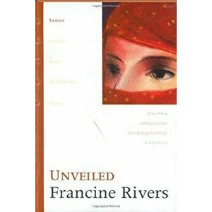Unveiled, Hardcover - Francine Rivers imagine