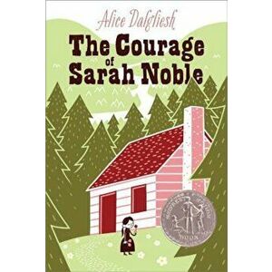The Courage of Sarah Noble, Paperback - Alice Dalgliesh imagine