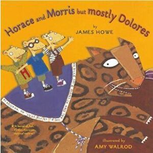 Horace and Morris But Mostly Dolores, Paperback - James Howe imagine
