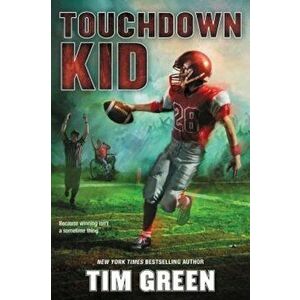 Touchdown Kid, Hardcover - Tim Green imagine