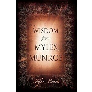 Wisdom from Myles Munroe, Hardcover - Myles Munroe imagine