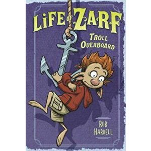 Life of Zarf: Troll Overboard, Hardcover - Rob Harrell imagine