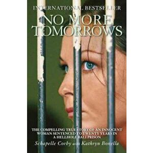 No More Tomorrows, Paperback - Schapelle Corby imagine