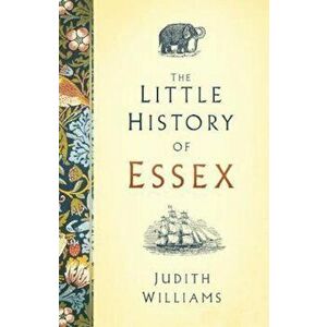 Little History of Essex, Hardcover - Judith Williams imagine