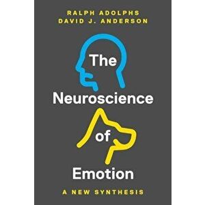 The Neuroscience of Emotion: A New Synthesis, Hardcover - Ralph Adolphs imagine