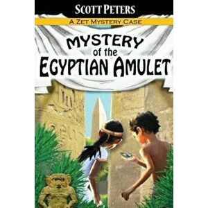 Mystery of the Egyptian Amulet: Adventure Books for Kids Age 9-12, Paperback - Scott Peters imagine