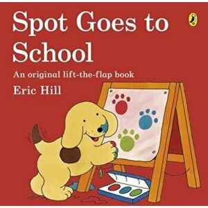 Spot Goes to School, Paperback - Eric Hill imagine