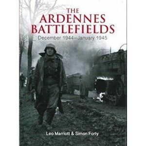 The Ardennes Battlefields: December 1944-January 1945, Hardcover - Simon Forty imagine