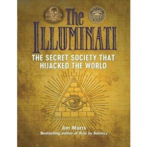 The Illuminati: The Secret Society That Hijacked the World, Paperback - Jim Marrs imagine