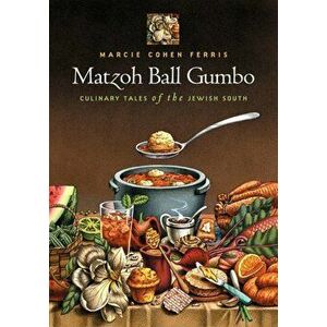 Matzoh Ball Gumbo: Culinary Tales of the Jewish South, Paperback - Marcie Cohen Ferris imagine