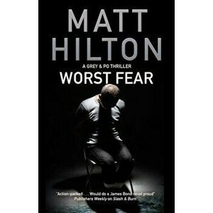 Worst Fear: A Thriller Set in Portland, Maine, Hardcover - Matt Hilton imagine