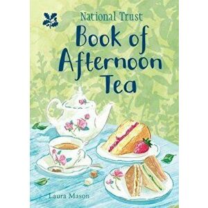 National Trust Book of Afternoon Tea, Hardcover - Laura Mason imagine