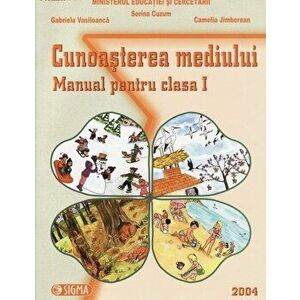 Cunoasterea mediului. Manual pentru clasa I - Sorina Cuzum, Gabriela Vasiloanca, Camelia Jimbolean imagine