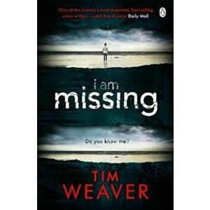I Am Missing, Paperback - Tim Weaver imagine