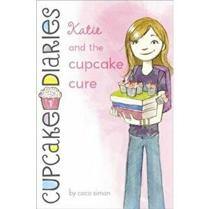 Katie and the Cupcake Cure, Hardcover - Coco Simon imagine