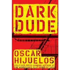 Dark Dude, Paperback - Oscar Hijuelos imagine