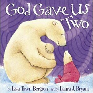 God Gave Us Two, Hardcover - Lisa Tawn Bergren imagine