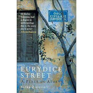 Eurydice Street: A Place in Athens, Paperback - Sofka Zinovieff imagine