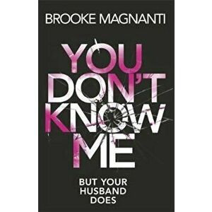 You Don't Know Me, Paperback - Brooke Magnanti imagine