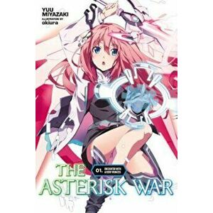 The Asterisk War, Vol. 1 (Light Novel): Encounter with a Fiery Princess, Paperback - Yuu Miyazaki imagine