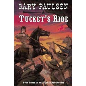 Tucket's Ride, Paperback - Gary Paulsen imagine