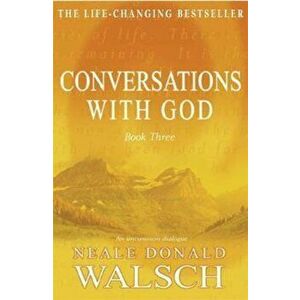 Conversations with God - Book 3, Paperback - Neale Donald Walsch imagine