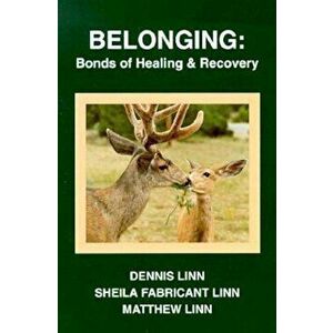 Belonging: Bonds of Healing and Recovery, Paperback - Dennis Linn imagine