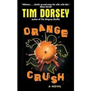 Orange Crush, Paperback - Tim Dorsey imagine