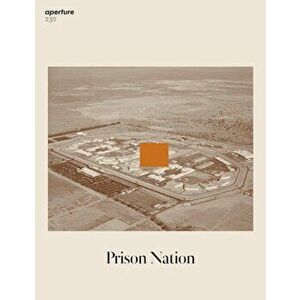 Prison Nation: Aperture 230, Paperback - Michael Famighetti imagine