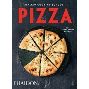Italian Cooking School: Pizza, Paperback - Silver Spoon imagine