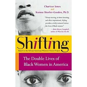 Shifting: The Double Lives of Black Women in America, Paperback - Charisse Jones imagine