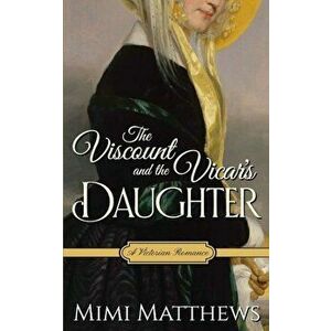 The Viscount and the Vicar's Daughter: A Victorian Romance, Paperback - Mimi Matthews imagine