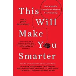 This Will Make You Smarter: New Scientific Concepts to Improve Your Thinking, Paperback - John Brockman imagine