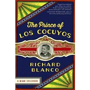 The Prince of Los Cocuyos: A Miami Childhood, Paperback - Richard Blanco imagine