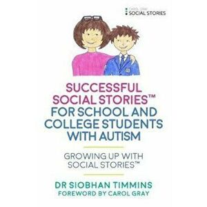 Successful Social Stories (TM) for School and College Studen, Paperback - Siobhan Timmins imagine