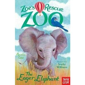 Zoe's Rescue Zoo: The Eager Elephant, Paperback - Amelia Cobb imagine