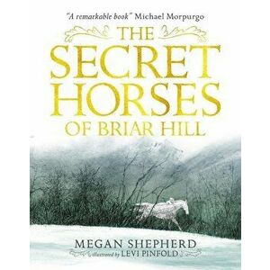 Secret Horses of Briar Hill, Paperback - Megan Shepherd imagine
