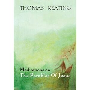 Meditations on the Parables of Jesus, Paperback - Thomas Keating imagine