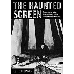 The Haunted Screen: Expressionism in the German Cinema and the Influence of Max Reinhardt, Paperback - Lotte H. Eisner imagine