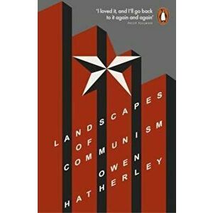 Landscapes of Communism, Paperback - Owen Hatherley imagine