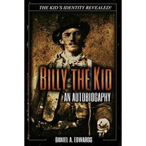 Billy the Kid: An Autobiography, Paperback - Daniel a. Edwards imagine