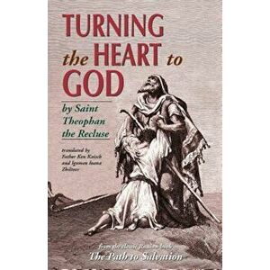 Turning the Heart to God, Paperback - Theophan imagine