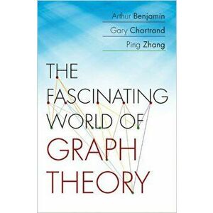 The Fascinating World of Graph Theory, Paperback - Arthur Benjamin imagine