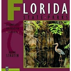 Florida State Parks: A Complete Recreation Guide, Paperback - Michal Strutin imagine