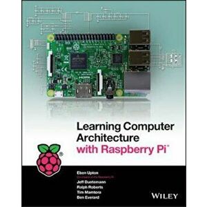 Learning Computer Architecture with Raspberry Pi, Paperback - Eben Upton imagine