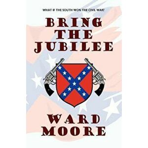 Bring the Jubilee, Paperback - Ward Moore imagine